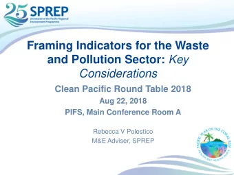 Framing Indicators for the Waste and Pollution Sector: Key  Considerations  Clean Pacific Round