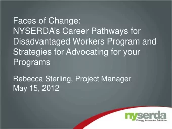 Faces of Change:  NYSERDAs Career Pathways for  Disadvantaged Workers Program and  Strategies
