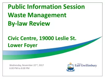 By-law Review  Civic Centre, 19000 Leslie St.  Lower Foyer Wednesday, November 22 nd , 2017  6:00