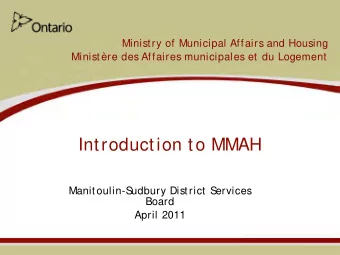 Introduction to MMAH  Manitoulin-S  udbury District S  ervices  Board  April 2011  BEFORE YOU