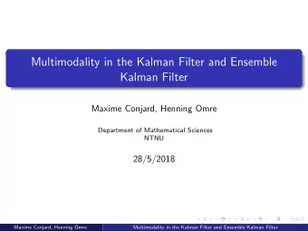 Multimodality in the Kalman Filter and Ensemble  Kalman Filter  Maxime Conjard, Henning Omre