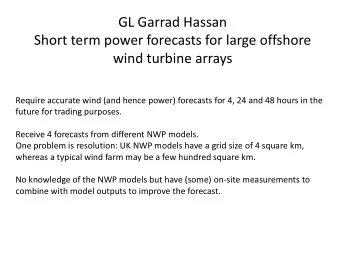 Receive 4 forecasts from different NWP models.  One problem is resolution: UK NWP models have a