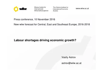 Labour shortages driving economic growth?  Vasily Astrov  astrov@wiiw.ac.at  2  Despite sluggish