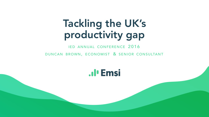 tackling the uk s productivity gap