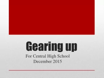 Gearing up  For Central High School  December 2015  LOTS OF WAYS TO GET INVOLVED  From academics