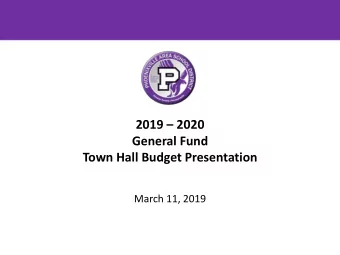 2019  2020  General Fund  Town Hall Budget Presentation  March 11, 2019 T ONIGHT  S O