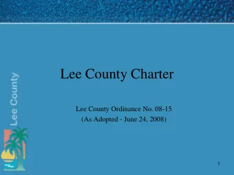 Lee County Charter  Lee County Ordinance No. 08-15  (As Adopted - June 24, 2008)  1 Article II