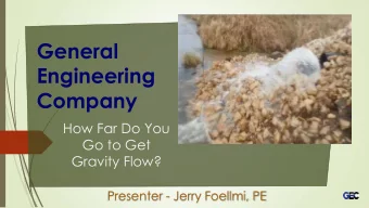 Engineering  Company  How Far Do You  Go to Get  Gravity Flow?  Presenter - Jerry Foellmi, PE