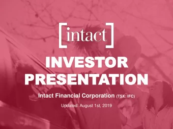 INVEST  INVESTOR  OR  PRESENT  PRESENTATION  TION Intact Financial Corporation (TSX: IFC)  Updated: