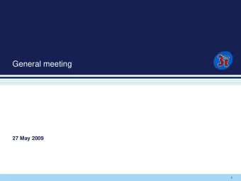 General meeting  27 May 2009  1  2  2  Baroness Hogg  Chairman  Resolutions   To authorise the