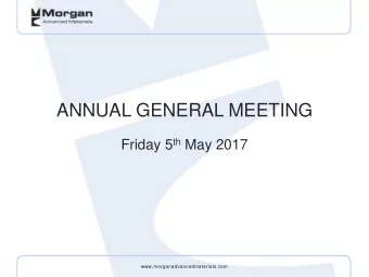 ANNUAL GENERAL MEETING Friday 5 th May 2017  www.morganadvancedmaterials.com  2016 Full Year