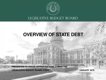 OVERVIEW OF STATE DEBT  PRESENTED TO HOUSE APPROPRIATIONS COMMITTEE  LEGISLATIVE BUDGET BOARD STAFF