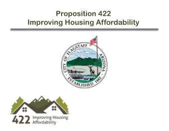 Proposition 422  Improving Housing Affordability  Purpose of Presentation  Educate and inform  so