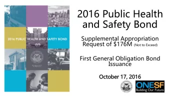 2016 Public Health  and Safety Bond  Supplemental Appropriation Request of $176M (Not to Exceed)