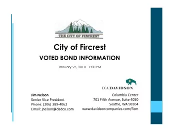 City of Fircrest  VOTED BOND INFORMATION  January 23, 2018   7:00 PM  Columbia Center  Jim Nelson
