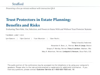 Presenting a live 90-minute webinar with interactive Q&amp;A  Trust Protectors in Estate Planning: