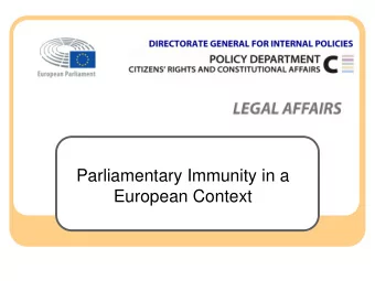 Parliamentary Immunity in a  European Context  Two distinct immunities  Non-accountability