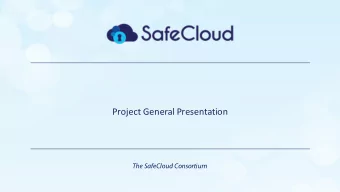 Project General Presentation  The SafeCloud Consortium  Pr  Project In  Informat  atio  ion