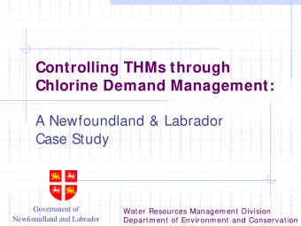 Controlling THMs through  Chlorine Demand Management:  A Newfoundland &amp; Labrador  Case Study