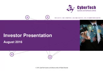 Investor Presentation  August 2016  Safe Harbor  This presentation has been prepared by CyberTech