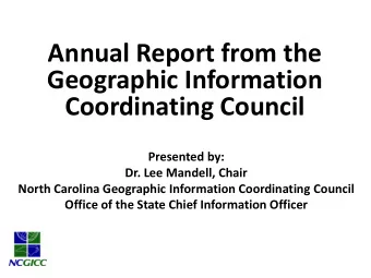 Annual Report from the  Geographic Information Coordinating Council  Presented by:  Dr. Lee