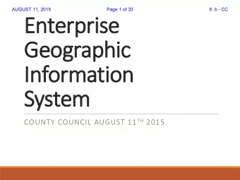 Enterp  rpri  rise  Geogr  ograp  aphic  Infor  ormation  on  Syste  tem COUNTY COUNCIL AUGUST 11
