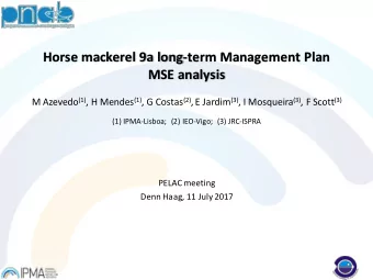 Horse mackerel 9a long-term Management Plan  MSE analysis M Azevedo (1) , H Mendes (1) , G Costas