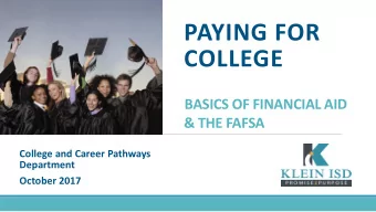 PAYING FOR  COLLEGE  BASICS OF FINANCIAL AID  &amp; THE FAFSA  College and Career Pathways