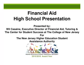 Financial Aid  High School Presentation  Presented by:  Wil Casaine, Executive Director of