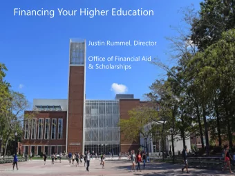 Financing Your Higher Education  Justin Rummel, Director  Office of Financial Aid  &amp;