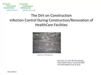 The Dirt on Construction  Infection Control During Construction/Renovation of  HealthCare