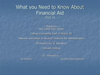 What you Need to Know About  Financial Aid  2015-16  ~ Thanks to ~  Pine Creek High School  College
