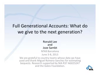 Full Generational Accounts: What do we give to the next generation? Ronald Lee  and  Joze Sambt