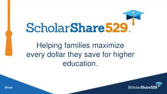 every dollar they save for higher  education.  What Families  Like Yours are  Asking  FREQUENTLY