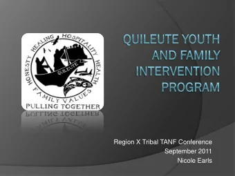 Region X Tribal TANF Conference  September 2011  Nicole Earls  Nicole Earls, TANF Coordinator  Tara
