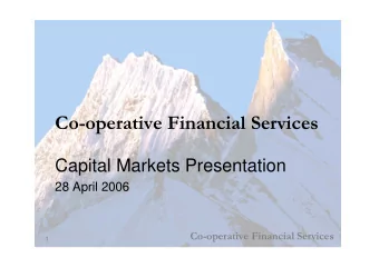 Co-operative Financial Services  Capital Markets Presentation  28 April 2006  Co-operative