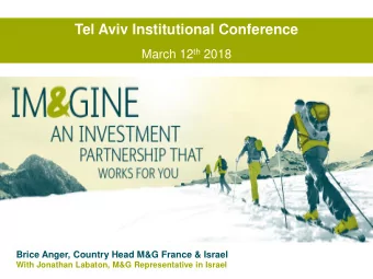 Tel Aviv Institutional Conference March 12 th 2018  Brice Anger, Country Head M&amp;G France &amp;