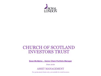 INVESTORS TRUST Ewan McAlpine  Senior Client Portfolio Manager  June 2020  ASSET MANAGEMENT  For