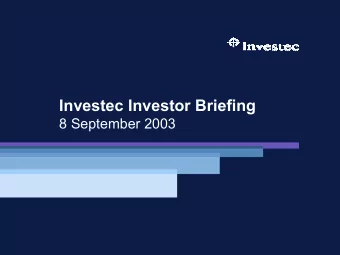 Investec Investor Briefing  8 September 2003  Overview  Introduction   Purpose of todays