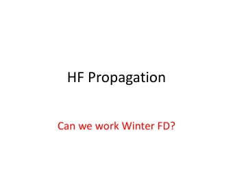 HF Propagation  Can we work Winter FD?  Ionospheric Layers  Making Ionosphere  Sun creates ions