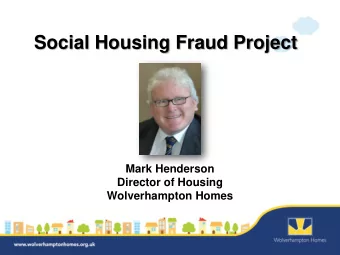 Social Housing Fraud Project  Mark Henderson  Director of Housing  Wolverhampton Homes The