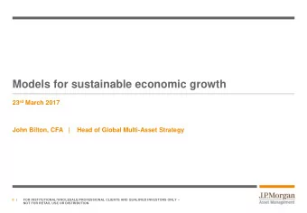 Models for sustainable economic growth 23 rd March 2017  John Bilton, CFA   |    Head of Global