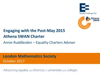 Athena SWAN Charter Annie Ruddlesden  Equality Charters Adviser  London Mathematics Society