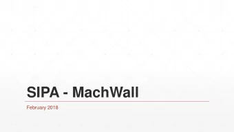 SIPA - MachWall  February 2018  How many times have potential clients  said to you:  How many times
