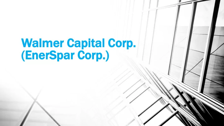 walm lmer capit ital c cor orp enersp spar corp rp