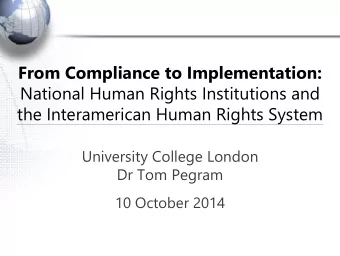 the Interamerican Human Rights System  University College London  Dr Tom Pegram  10 October 2014