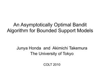 An Asymptotically Optimal Bandit  Algorithm for Bounded Support Models  Junya Honda  and  Akimichi