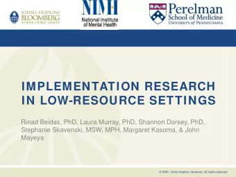 IMPLEMENTATION RESEARCH  IN LOW-RESOURCE SETTINGS  Rinad Beidas, PhD, Laura Murray, PhD, Shannon