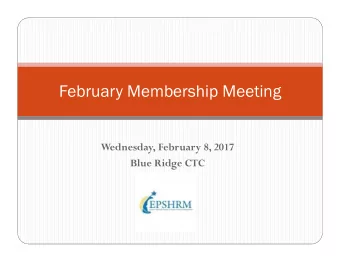 February Membership Meeting  Wednesday, February 8, 2017  Blue Ridge CTC  EPSHRM Board