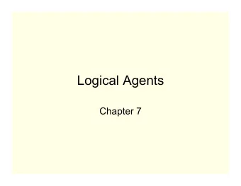 Logical Agents  Chapter 7  Why Do We Need Logic?  Problem-solving agents were very inflexible: